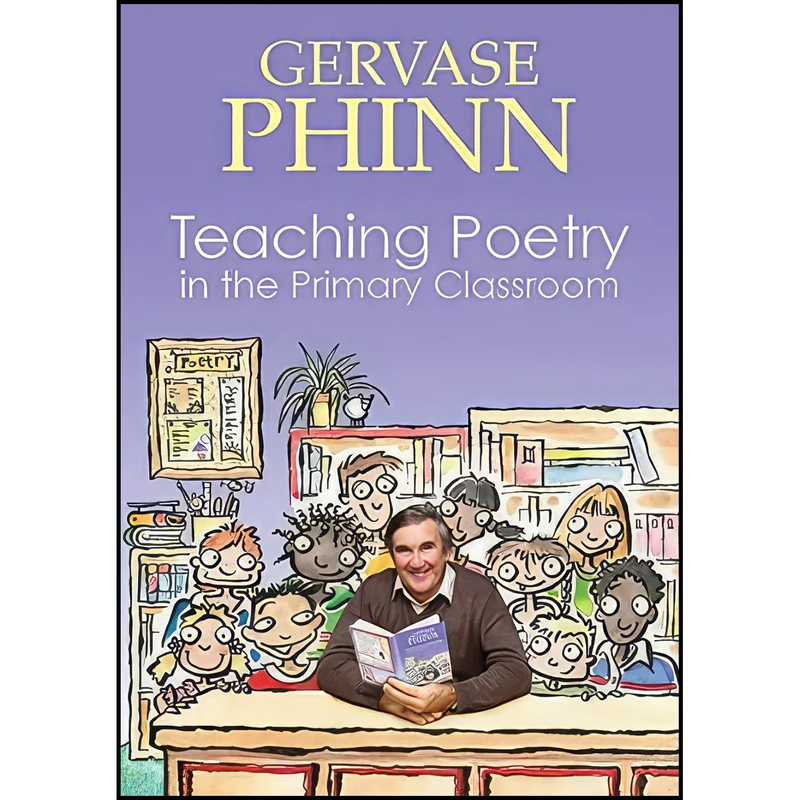 کتاب Teaching Poetry in the Primary Classroom اثر Gervase Phinn انتشارات Crown House Publishing