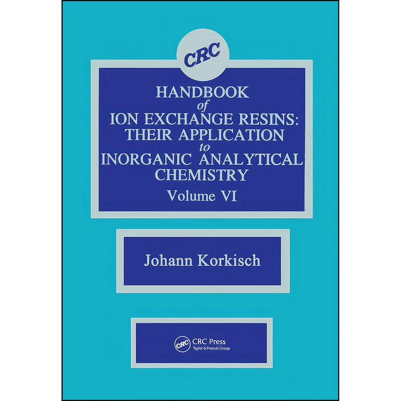 کتاب CRC Handbook of Ion Exchange Resins, Volume VI اثر Johann Korkisch انتشارات Routledge