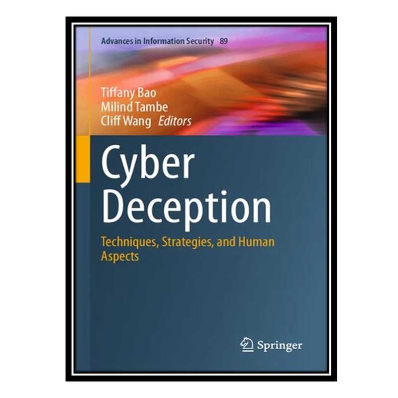 کتاب Cyber Deception: Techniques, Strategies, and Human Aspects اثر جمعی از نویسندگان انتشارات مؤلفین طلایی