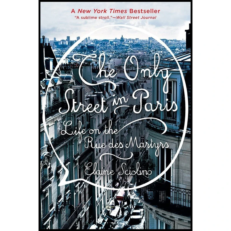کتاب The Only Street in Paris اثر Elaine Sciolino انتشارات W. W. Norton and Company