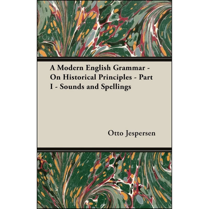 کتاب A Modern English Grammar - On Historical Principles - Part I - Sounds and Spellings اثر Otto Jespersen انتشارات Wright Press