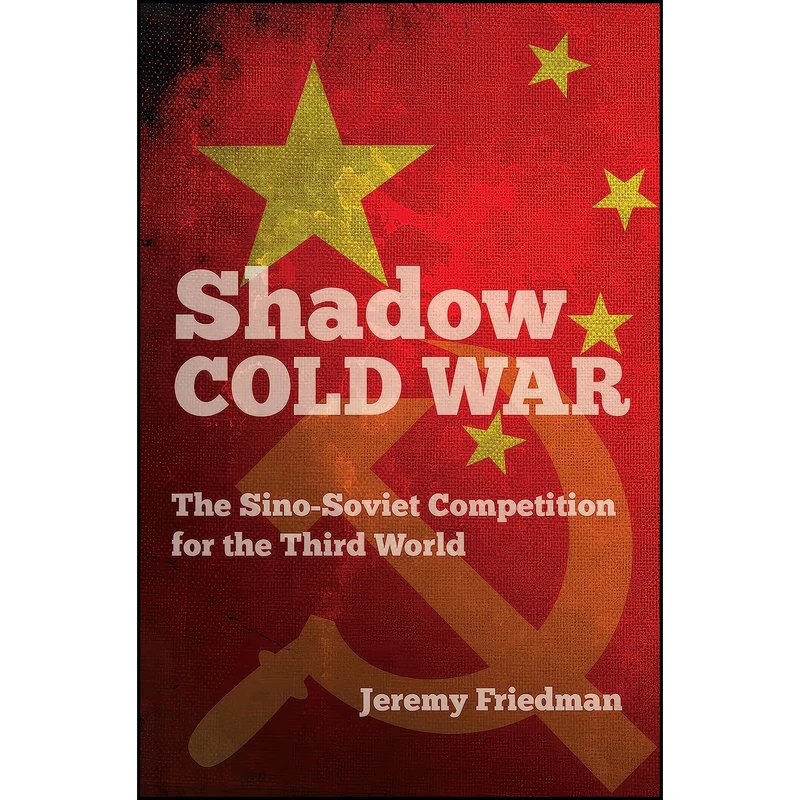 کتاب Shadow Cold War اثر Jeremy N. Friedman انتشارات The University of North Carolina Press