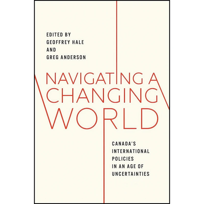 کتاب Navigating a Changing World اثر Geoffrey Hale and Greg Anderson انتشارات University of Toronto Press
