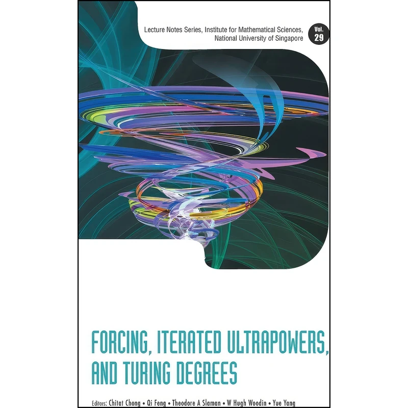 کتاب Forcing, Iterated Ultrapowers, and Turing Degrees  اثر جمعي از نويسندگان انتشارات WSPC
