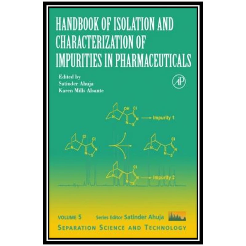 کتاب Handbook of Isolation and Characterization of Impurities in Pharmaceuticals اثر Satinder Ahuja and Karen Mills Alsante انتشارات مؤلفین طلایی
