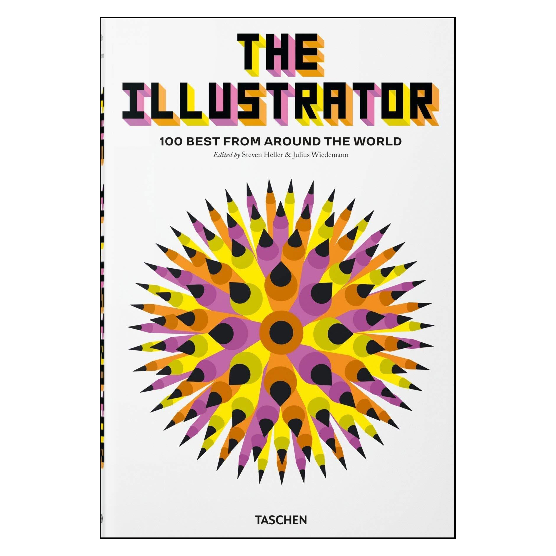 کتاب The Illustrator. 100 Best from around the World اثر  Steven Heller انتشارات تاشن