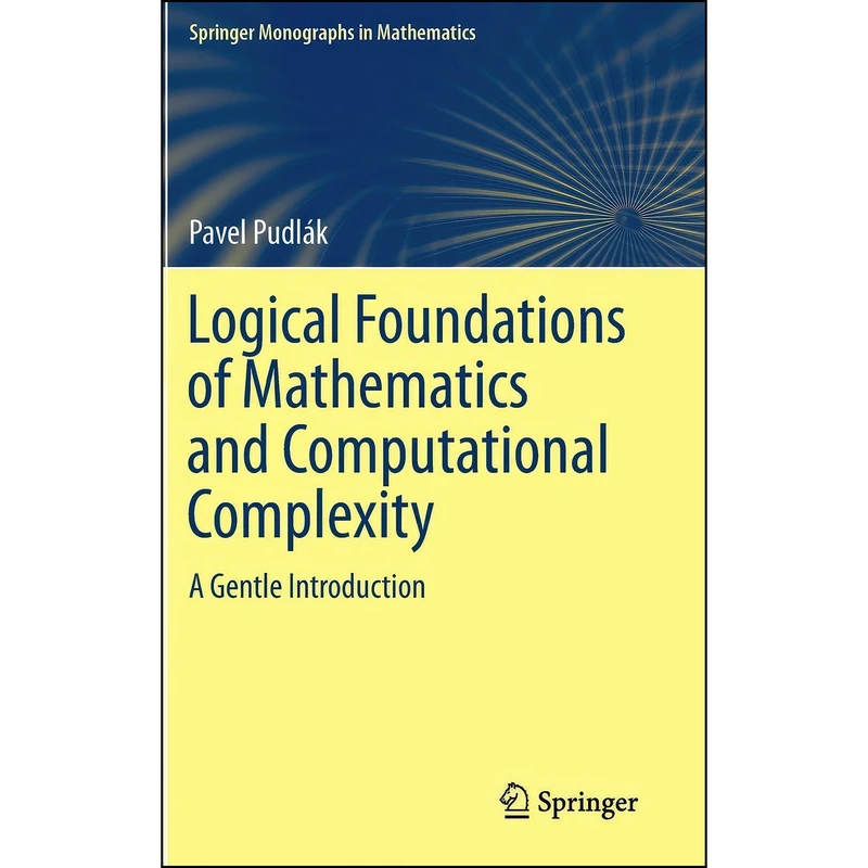 کتاب Logical Foundations of Mathematics and Computational Complexity اثر Pavel Pudlak انتشارات Springer