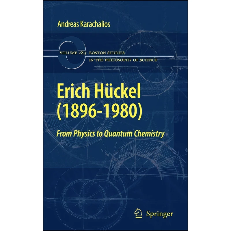 کتاب Erich Huckel  اثر Andreas Karachalios انتشارات Springer