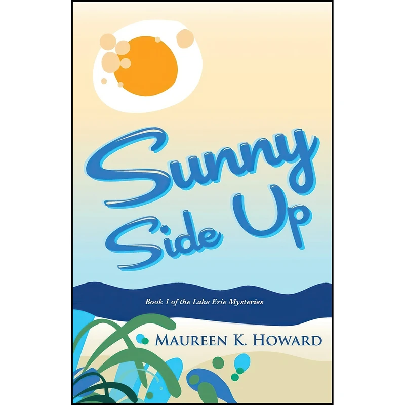 کتاب Sunny Side Up اثر Maureen K. Howard انتشارات Silver Phoenix Publishing
