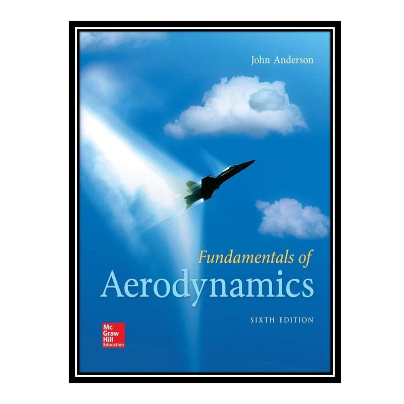 کتاب Fundamentals of Aerodynamics اثر John D. Anderson Jr انتشارات مؤلفین طلایی