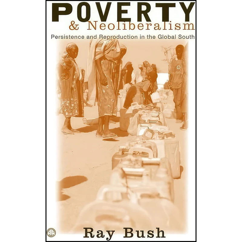 کتاب Poverty and Neoliberalism اثر Ray Bush انتشارات Pluto Press