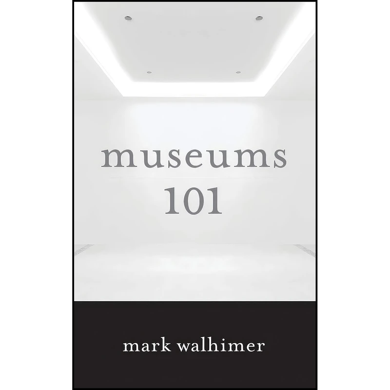 کتاب Museums 101 اثر Mark Walhimer انتشارات Rowman   Littlefield Publishers