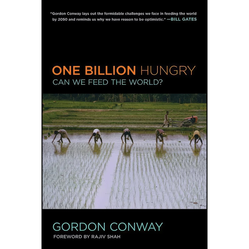 کتاب One Billion Hungry اثر Gordon Conway and Rajiv Shah انتشارات Comstock Publishing Associates