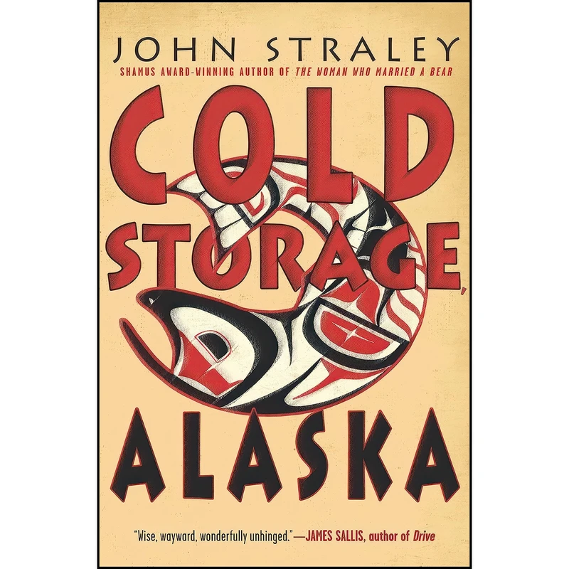 کتاب Cold Storage, Alaska  اثر John Straley انتشارات Soho Crime