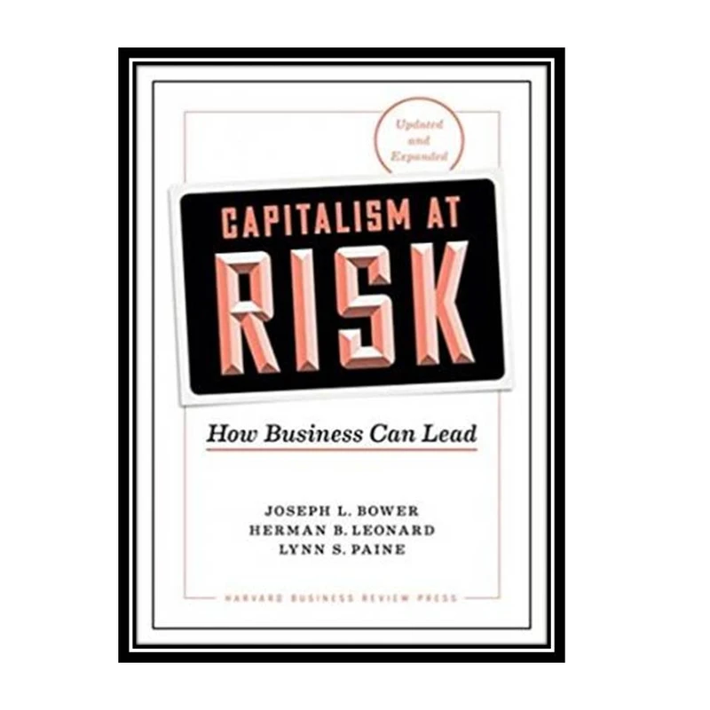 کتاب Capitalism at Risk: How Business Can Lead اثر جمعی از نویسندگان انتشارات مؤلفین طلایی