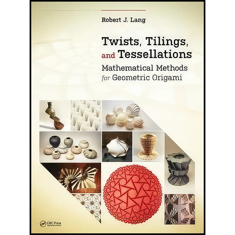 کتاب Twists, Tilings, and Tessellations اثر Robert J. Lang انتشارات A. K. Peters