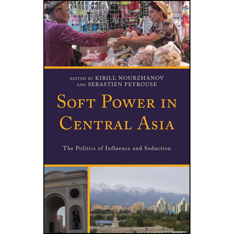 کتاب Soft Power in Central Asia اثر جمعي از نويسندگان انتشارات Lexington Books