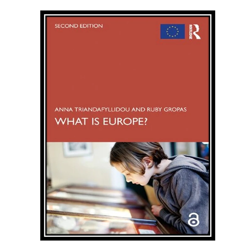 کتاب What Is Europe? اثر Anna Triandafyllidou AND Ruby Gropas انتشارات مؤلفین طلایی