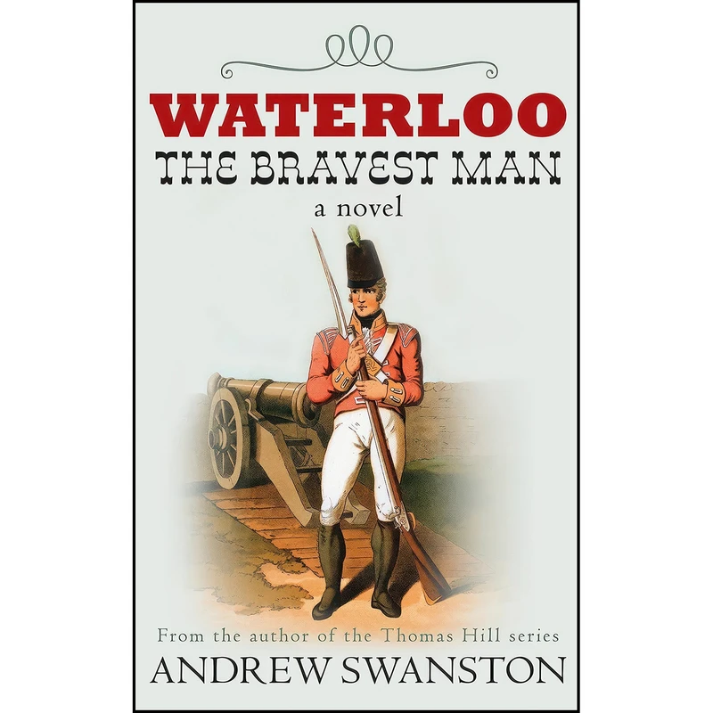کتاب Waterloo The Bravest Man اثر Andrew Swanston انتشارات Allison and Busby