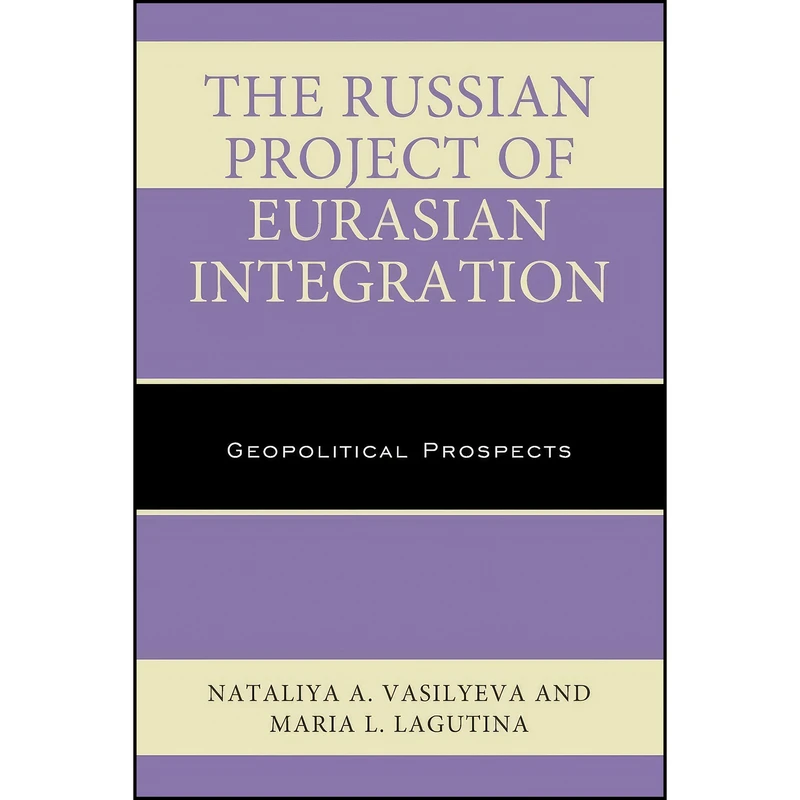 کتاب The Russian Project of Eurasian Integration اثر جمعي از نويسندگان انتشارات Lexington Books