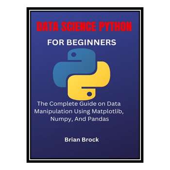 قیمت و خرید کتاب DATA SCIENCE PYTHON FOR BEGINNERS: The Complete Guide ...
