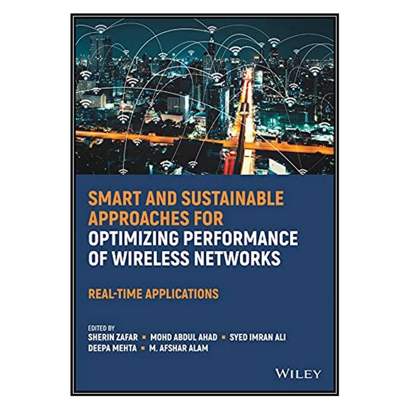 کتاب Smart and Sustainable Approaches for Optimizing Performance of Wireless Networks اثر جمعي از نويسندگان انتشارات مؤلفين طلايي