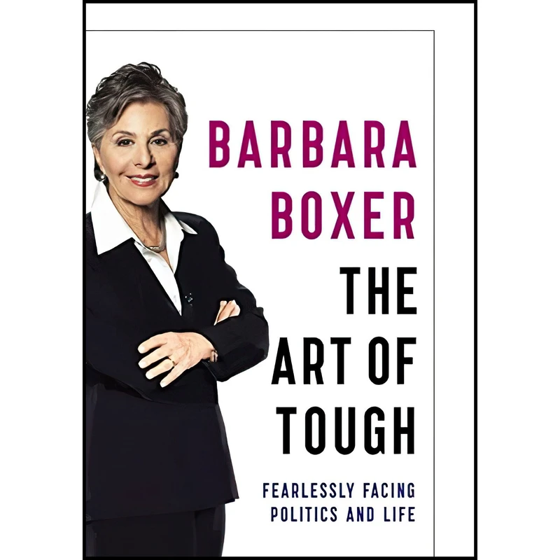 کتاب The Art of Tough اثر Barbara Boxer انتشارات Hachette Books