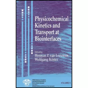 کتاب Physicochemical Kinetics and Transport at Biointerfaces  اثر جمعي از نويسندگان انتشارات Wiley