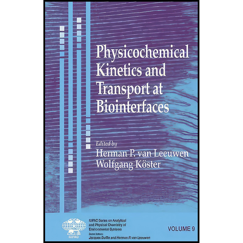 کتاب Physicochemical Kinetics and Transport at Biointerfaces اثر جمعي از نويسندگان انتشارات Wiley