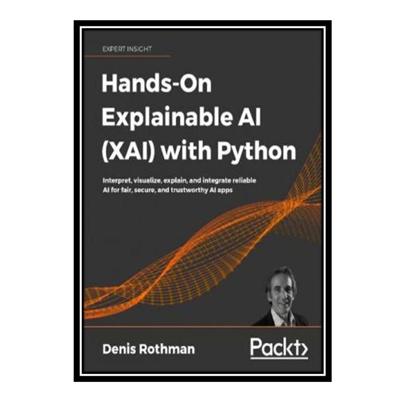 قیمت و خرید کتاب HandsOn Explainable AI (XAI) with Python Interpret