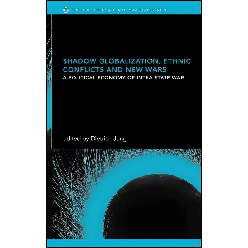 کتاب Shadow Globalization  Ethnic Conflicts and New Wars اثر Dietrich Jung انتشارات Routledge