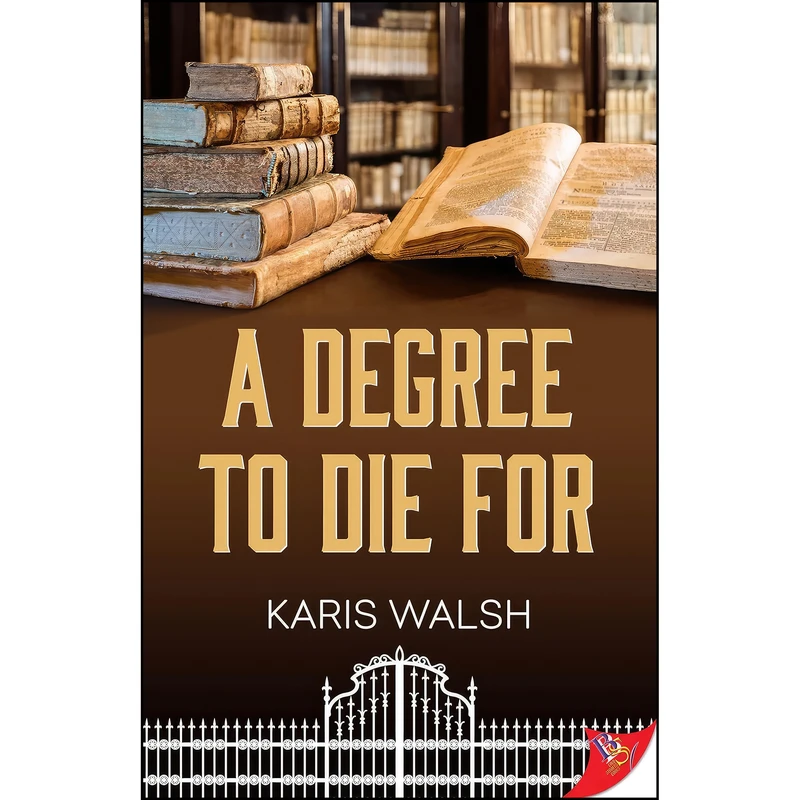 کتاب A Degree to Die For  اثر Karis Walsh انتشارات Bold Strokes Books