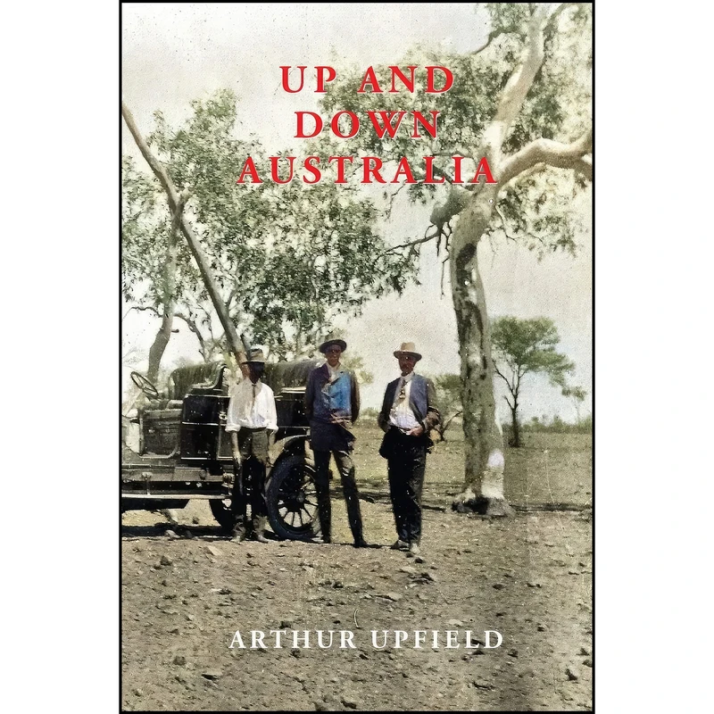 کتاب Up and Down Australia اثر Arthur W. Upfield and Kees de Hoog انتشارات ETT Imprint