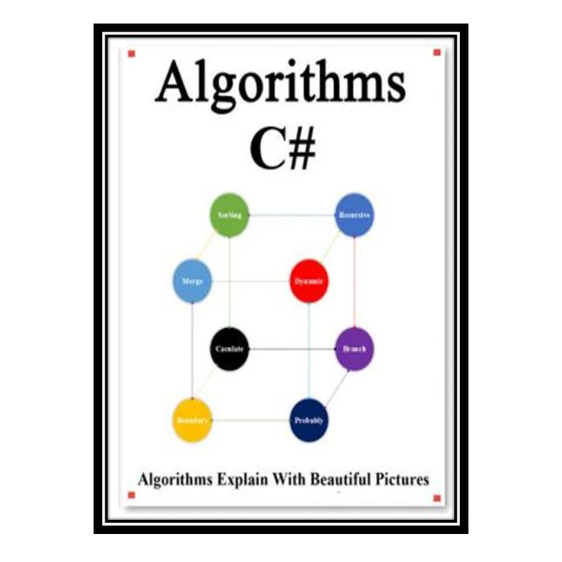کتاب 	 Algorithms C#: Explains Algorithms with Beautiful Pictures Learn it Easy Better and Well اثر yang hu انتشارات مؤلفین طلایی