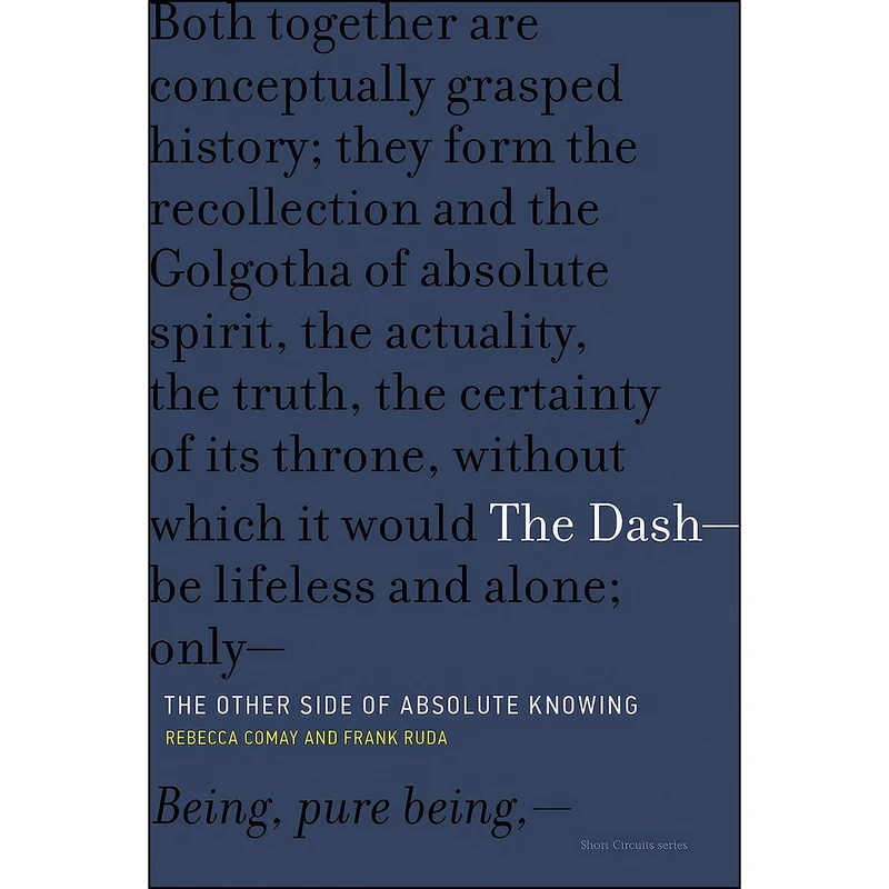 کتاب The Dash-The Other Side of Absolute Knowing  اثر Rebecca Comay and Frank Ruda انتشارات The MIT Press