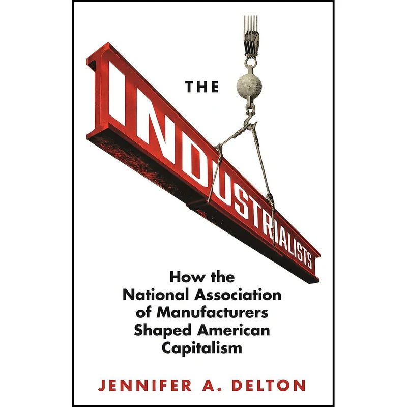 کتاب The Industrialists اثر Jennifer A. Delton انتشارات Princeton University Press