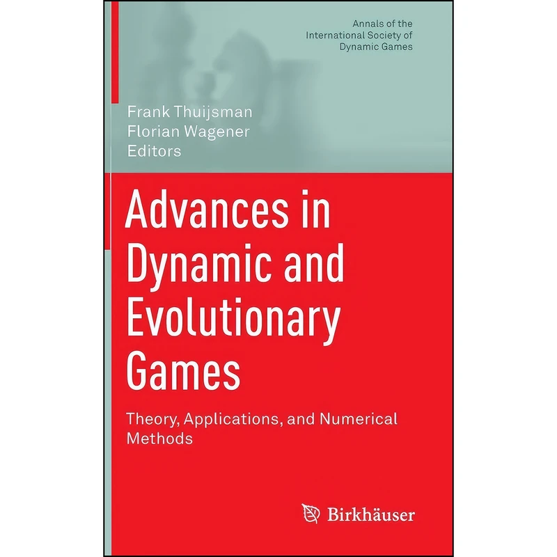 کتاب Advances in Dynamic and Evolutionary Games اثر Frank Thuijsman and Florian Wagener انتشارات Birkhauser