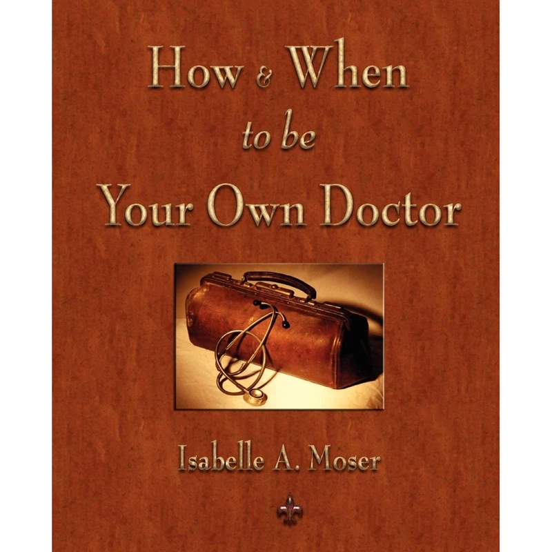 کتاب How and When to be Your Own Doctor اثر جمعی از نویسندگان انتشارات Watchmaker Publishing