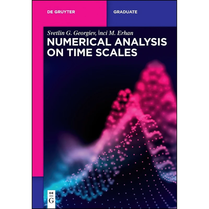 کتاب Numerical Analysis on Time Scales  اثر Georgiev and Svetlin G. and Erhan انتشارات De Gruyter