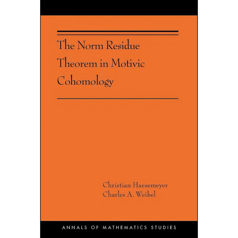 کتاب The Norm Residue Theorem in Motivic Cohomology اثر جمعي از نويسندگان انتشارات Princeton University Press