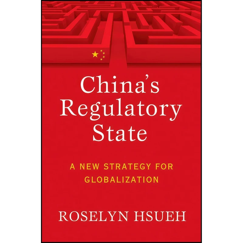 کتاب China's Regulatory State اثر Roselyn Hsueh انتشارات Cornell University Press