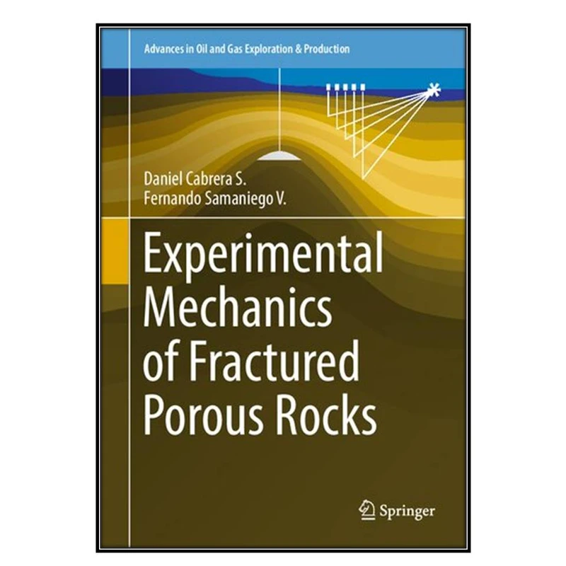   کتاب Experimental Mechanics of Fractured Porous Rocks اثر Daniel Cabrera S. and Fernando Samaniego V. انتشارات مؤلفين طلايي