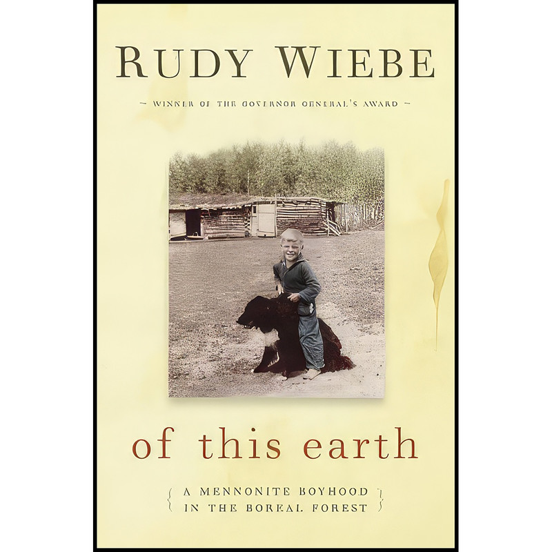 کتاب Of This Earth اثر Rudy Wiebe and Rudy Henry Wiebe انتشارات Knopf Canada