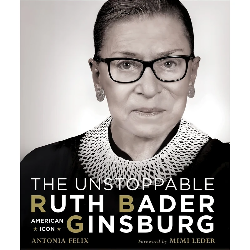 کتاب The Unstoppable Ruth Bader Ginsburg اثر Antonia Felix and Mimi Leder انتشارات Union Square & Co.