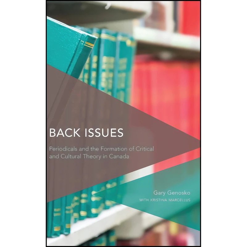 کتاب Back Issues اثر Gary Genosko and Kristina Marcellus انتشارات Rowman & Littlefield Publishers