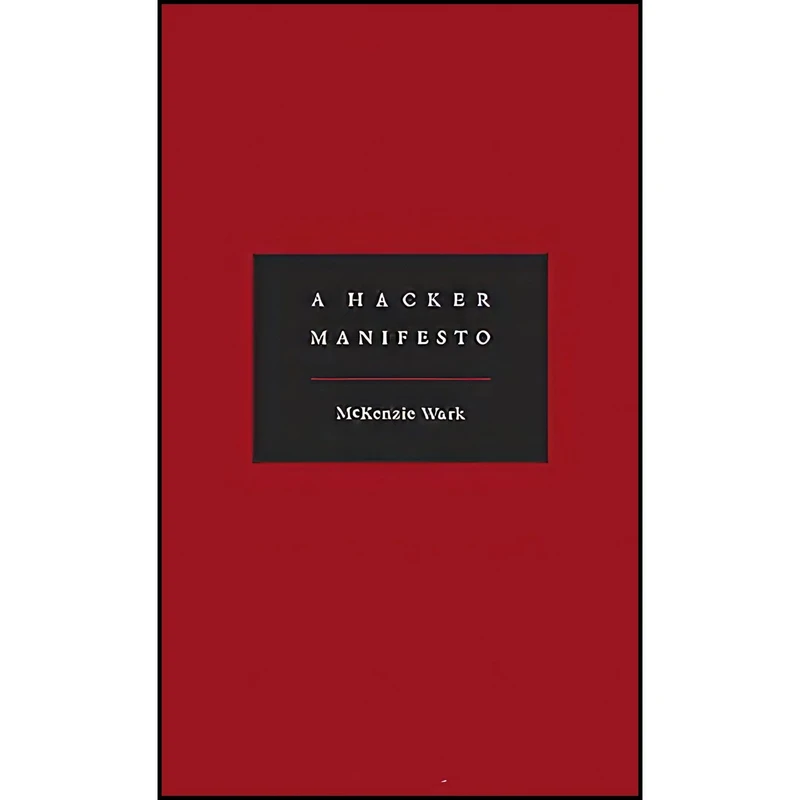 کتاب A Hacker Manifesto اثر McKenzie Wark انتشارات Harvard University Press