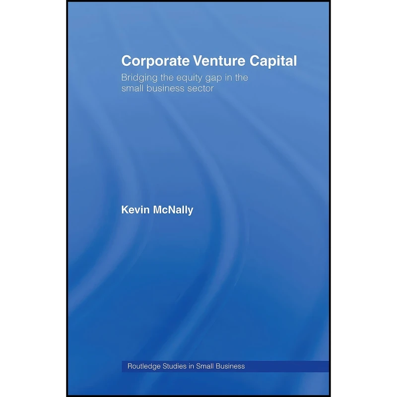 کتاب Corporate Venture Capital اثر Kevin McNally انتشارات بله