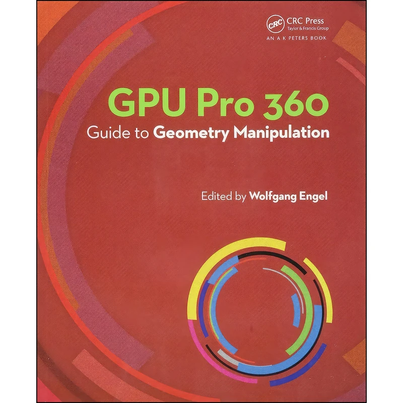کتاب GPU Pro 360 Guide to Geometry Manipulation اثر Wolfgang Engel انتشارات A K Peters/CRC Press