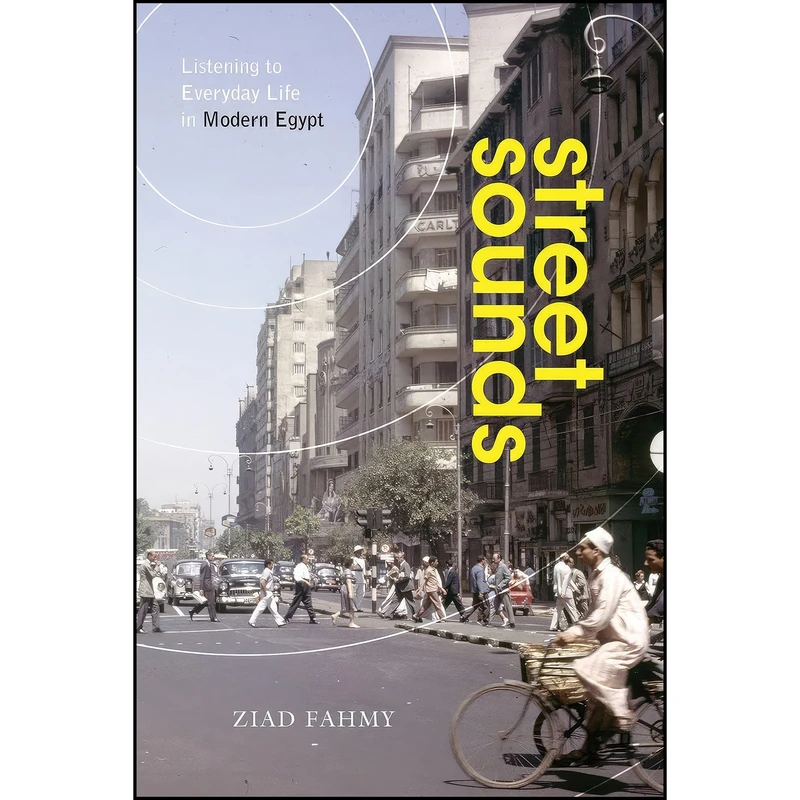 کتاب Street Sounds اثر Ziad Fahmy انتشارات Stanford University Press
