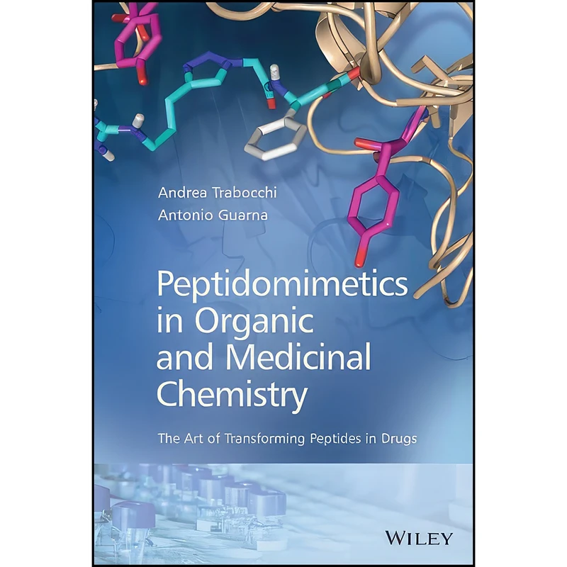 کتاب Peptidomimetics in Organic and Medicinal Chemistry اثر Antonio Guarna and Andrea Trabocchi انتشارات Wiley